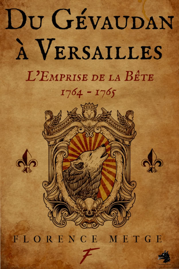 Livre Florence Metge - Du Gévaudan à versailles L'emprise de la Bête